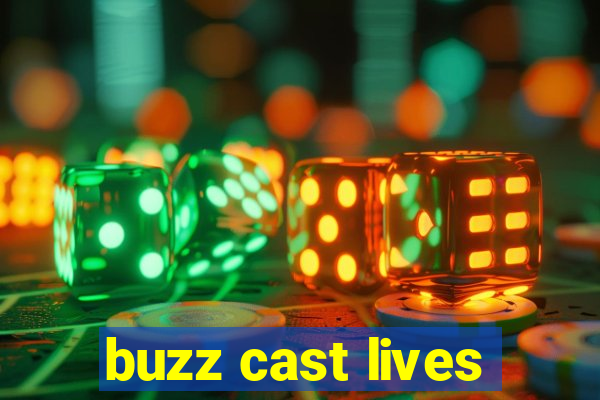 buzz cast lives